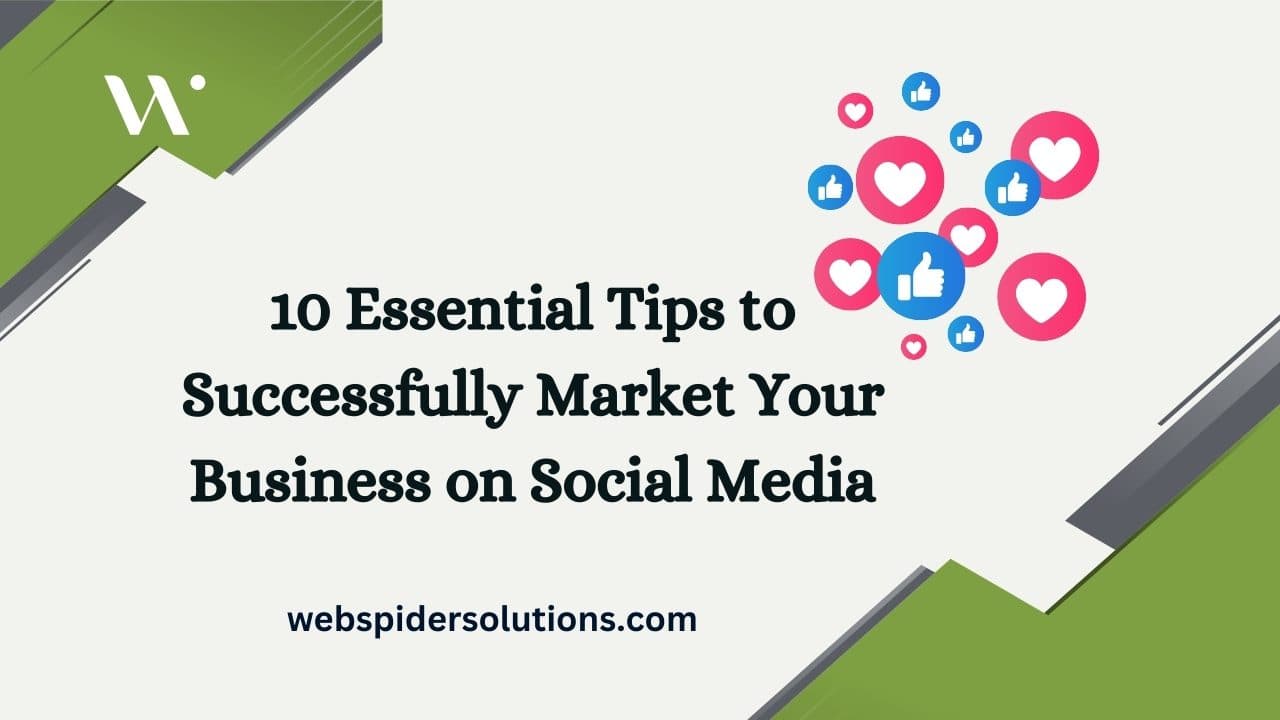 10 Essential Tips to Successfully Market Your Business on Social Media
