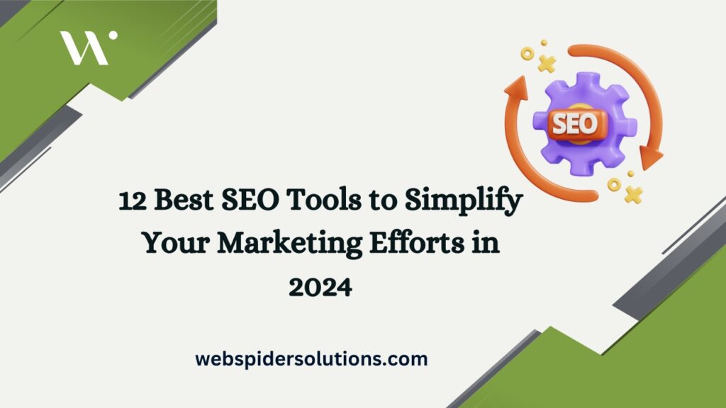 12 Best SEO Tools to Simplify Your Marketing Efforts in 2024