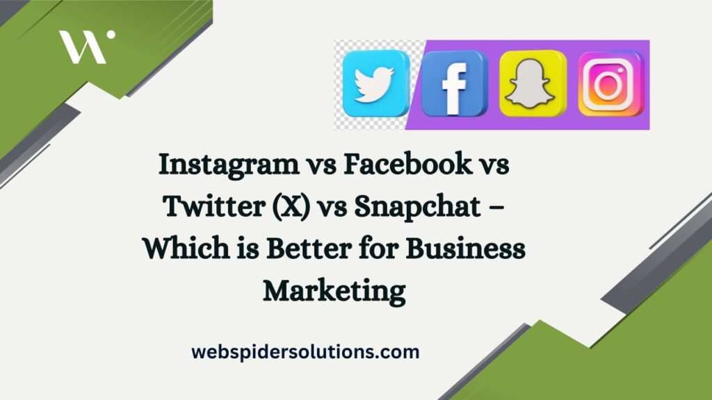 Instagram vs Facebook vs Twitter (X) vs Snapchat – Which is Better for Business Marketing