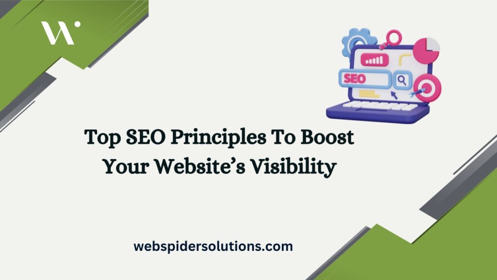 Top SEO Principles To Boost Your Website’s Visibility