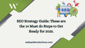 SEO Strategy Guide These are the 14 Must do Steps to Get Ready for 2025.