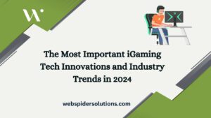The Most Important iGaming Tech Innovations and Industry Trends in 2024