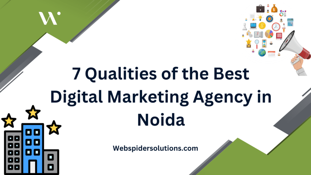 7 Qualities of the Best Digital Marketing Agency in Noida
