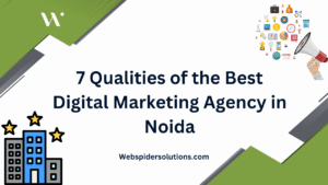 7 Qualities of the Best Digital Marketing Agency in Noida