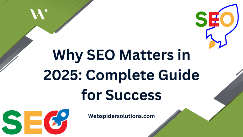 Why SEO Matters in 2025: Complete Guide for Success