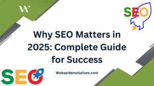 Why SEO Matters in 2025: Complete Guide for Success
