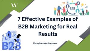 7 Effective Examples of B2B Marketing for Real Results