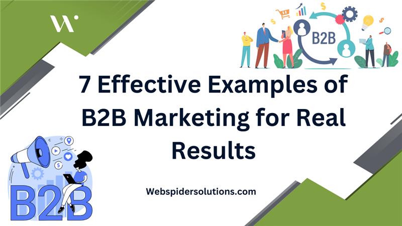 7 Effective Examples of B2B Marketing for Real Results