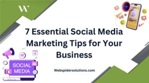 7 Essential Social Media Marketing Tips for Your Business