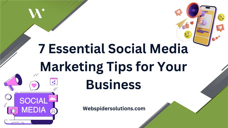 7 Essential Social Media Marketing Tips for Your Business