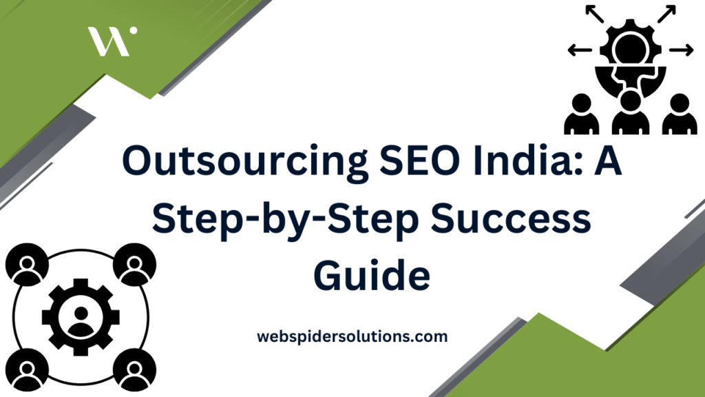 Outsourcing SEO India: A Step-by-Step Success Guide