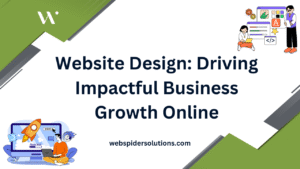 Website Design: Driving Impactful Business Growth Online