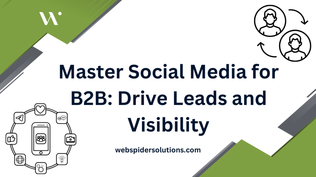 Master Social Media for B2B: Drive Leads and Visibility