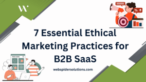 7 Essential Ethical Marketing Practices for B2B SaaS