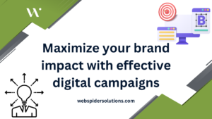 Maximize your brand impact with effective digital campaigns