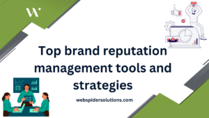 Top brand reputation management tools and strategies