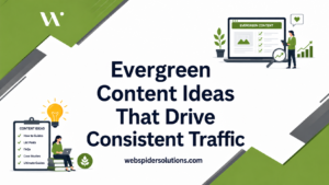 Evergreen Content Ideas That Drive Consistent Traffic